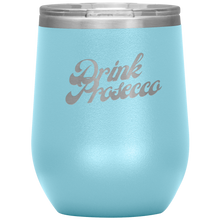 Load image into Gallery viewer, Drink Prosecco Wine Tumbler