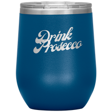 Load image into Gallery viewer, Drink Prosecco Wine Tumbler