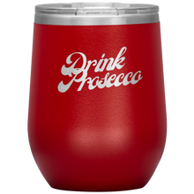 Load image into Gallery viewer, Drink Prosecco Wine Tumbler