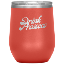 Load image into Gallery viewer, Drink Prosecco Wine Tumbler
