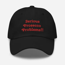 Load image into Gallery viewer, Serious Prosecco Problems Dad Hat