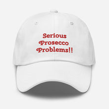 Load image into Gallery viewer, Serious Prosecco Problems Dad Hat
