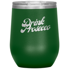 Load image into Gallery viewer, Drink Prosecco Wine Tumbler