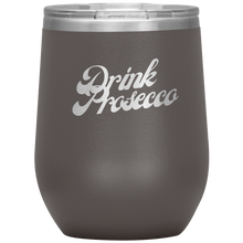 Load image into Gallery viewer, Drink Prosecco Wine Tumbler