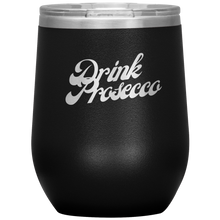 Load image into Gallery viewer, Drink Prosecco Wine Tumbler