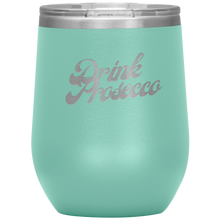 Load image into Gallery viewer, Drink Prosecco Wine Tumbler