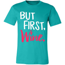 Load image into Gallery viewer, But First, Wine Unisex T-Shirt
