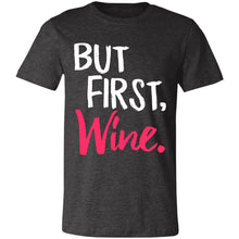 Load image into Gallery viewer, But First, Wine Unisex T-Shirt
