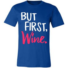 Load image into Gallery viewer, But First, Wine Unisex T-Shirt
