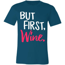 Load image into Gallery viewer, But First, Wine Unisex T-Shirt
