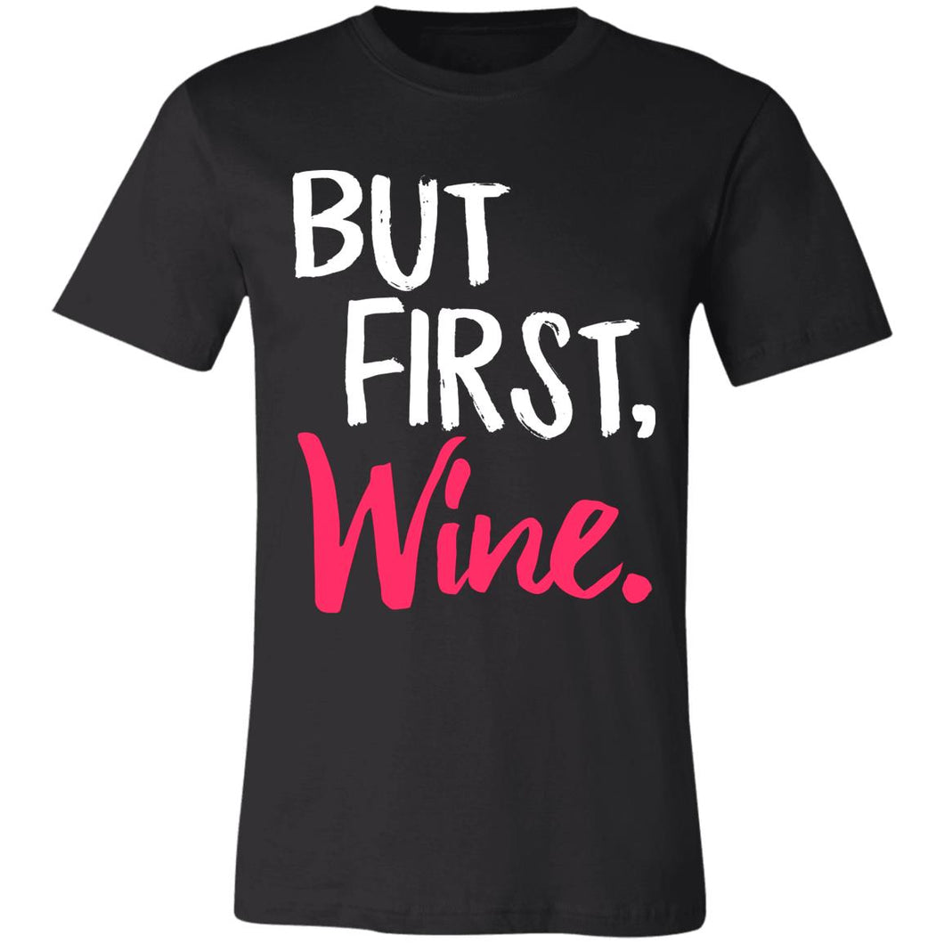 But First, Wine Unisex T-Shirt