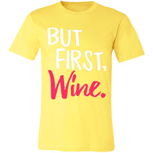 Load image into Gallery viewer, But First, Wine Unisex T-Shirt
