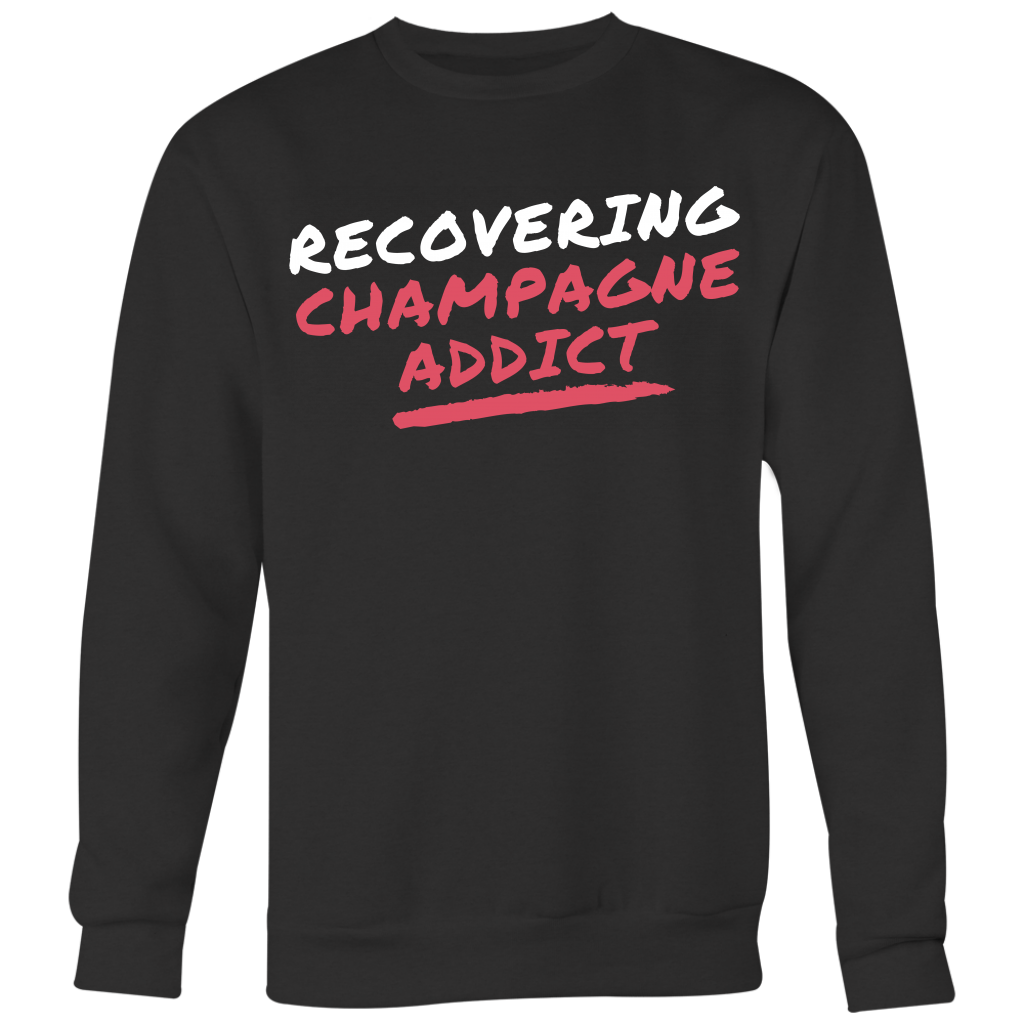 Recovering Champagne Addict Unisex Sweatshirt